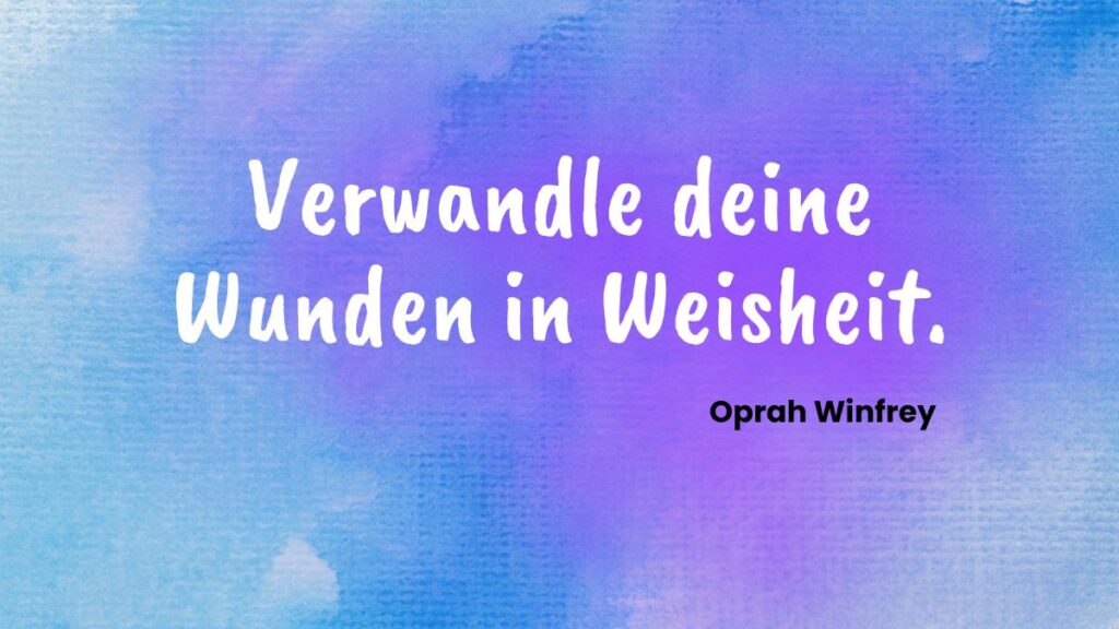 Spruch von Oprah Winfrey "Verwandle deine Weisheit" - ein Spruch über das Leben von Oprah Winfrey - aber vielleicht auch ermutigend für Menschen mit Fibromyalgie?